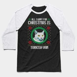 All I Want for Christmas is Turkish Van - Christmas Gift for Cat Lover Baseball T-Shirt